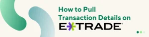 pull transaction details on eTrade